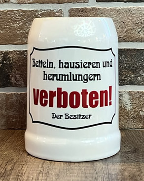 Bierkrug - Betteln, hausieren und herumlungern verboten!
