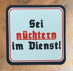 Getränkeuntersetzer - Sei nüchtern im Dienst Getränkeuntersetzer - Sei nüchtern im Dienst