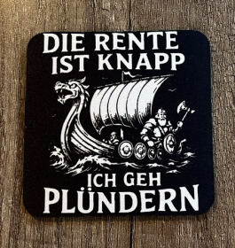 Getränkeuntersetzer - Die Rente ist knapp - Ich geh Plündern